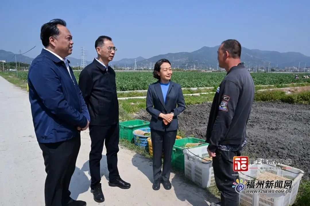 郭宁宁吴贤德赴长乐区调研春耕生产和农业产业发展